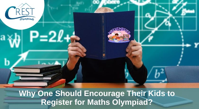 Why One Should Encourage Their Kids to Register for Maths Olympiad?