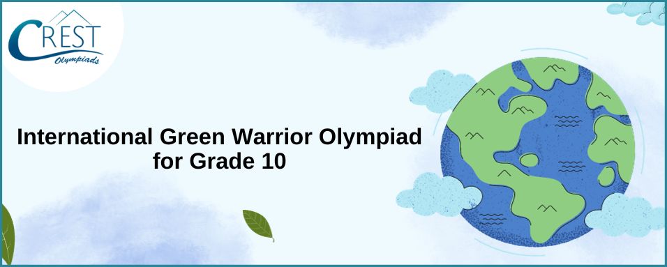 International Green Warrior Olympiad for class 10