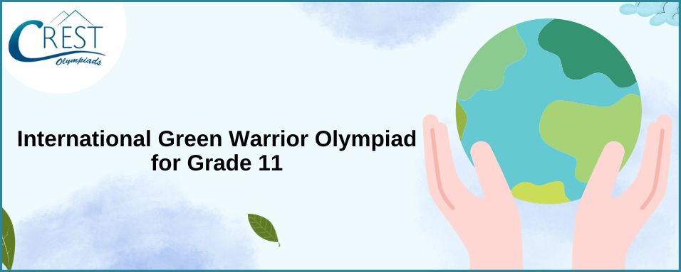 International Green Warrior Olympiad for class 11