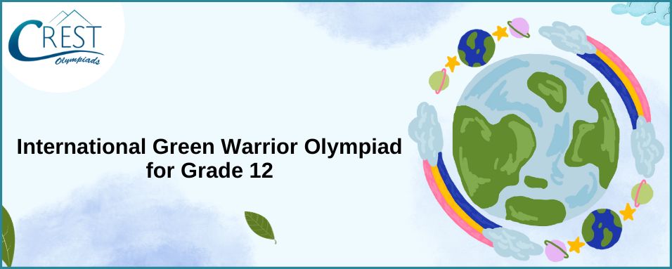 International Green Warrior Olympiad for class 12
