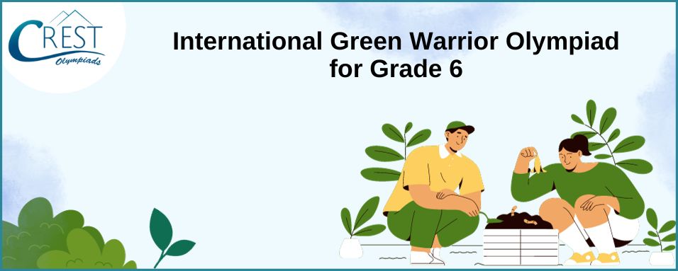 International Green Warrior Olympiad for class 6